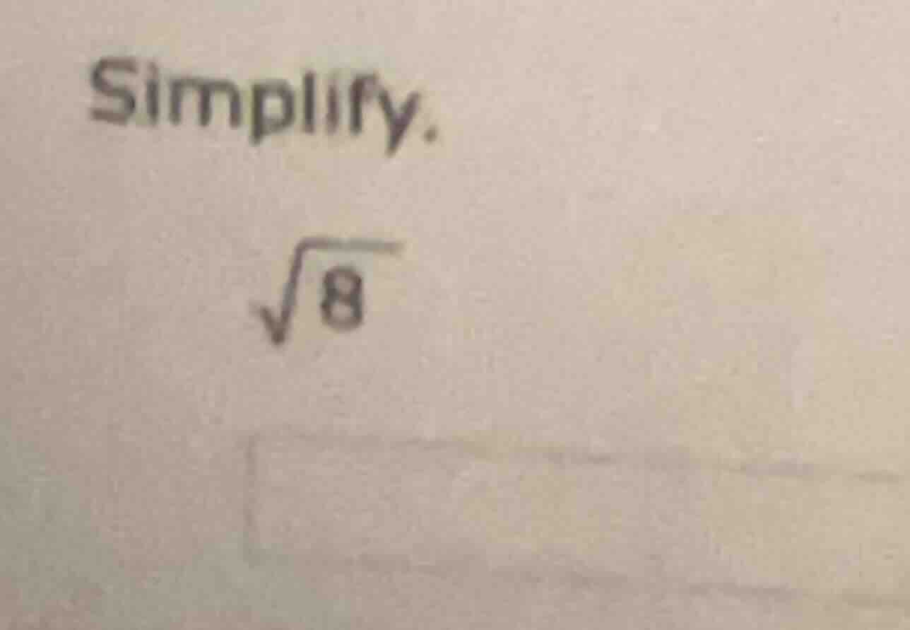 simplify. \\sqrt{8}