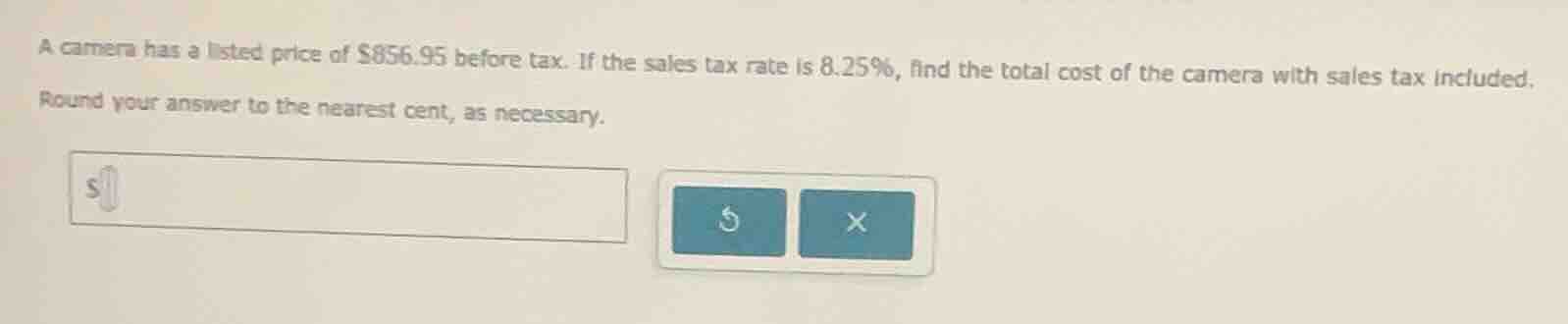 a camera has a listed price of $856.95 before tax. if the sales tax rat…