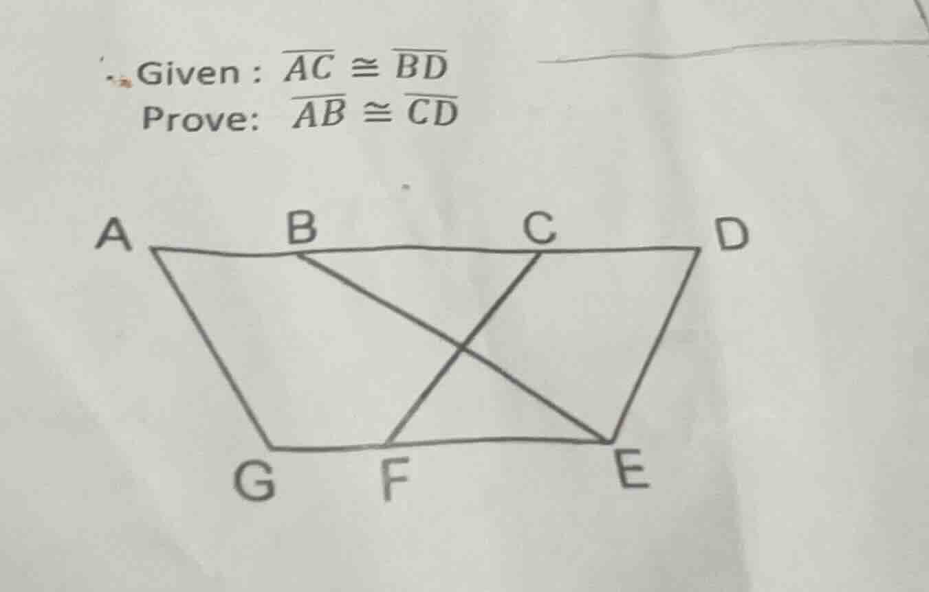 given : \\(\\overline{ac} \\cong \\overline{bd}\\) prove: \\(\\overline…