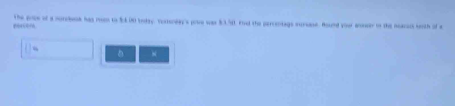 the price of a notebook has risen to $4.00 today. yesterdays price was …