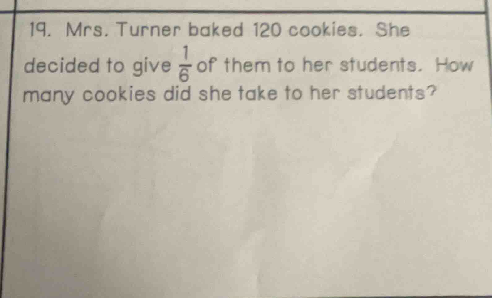 19. mrs. turner baked 120 cookies. she decided to give \\(\\frac{1}{6}\…