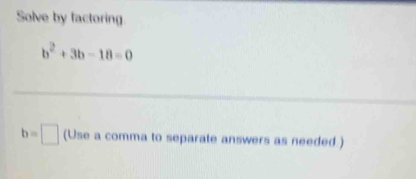 solve by factoring. $b^2 + 3b - 10 = 0$ $b = \\square$ (use a comma to …