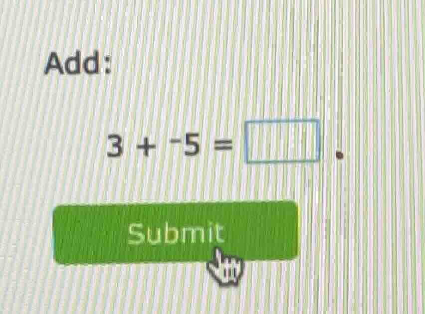add: 3 + -5 = 〇. submit