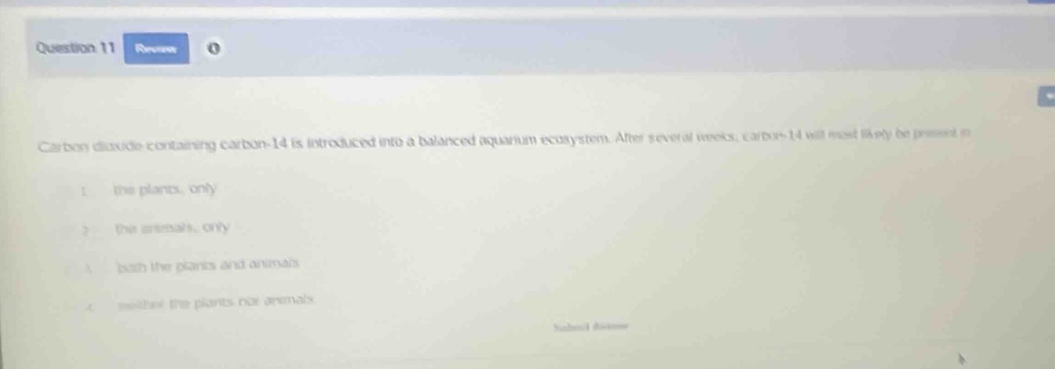 question 11 carbon dioxide containing carbon-14 is introduced into a ba…