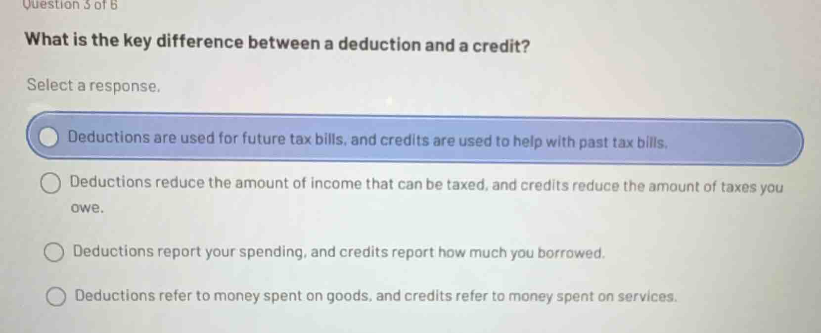 question 3 of 6 what is the key difference between a deduction and a cr…