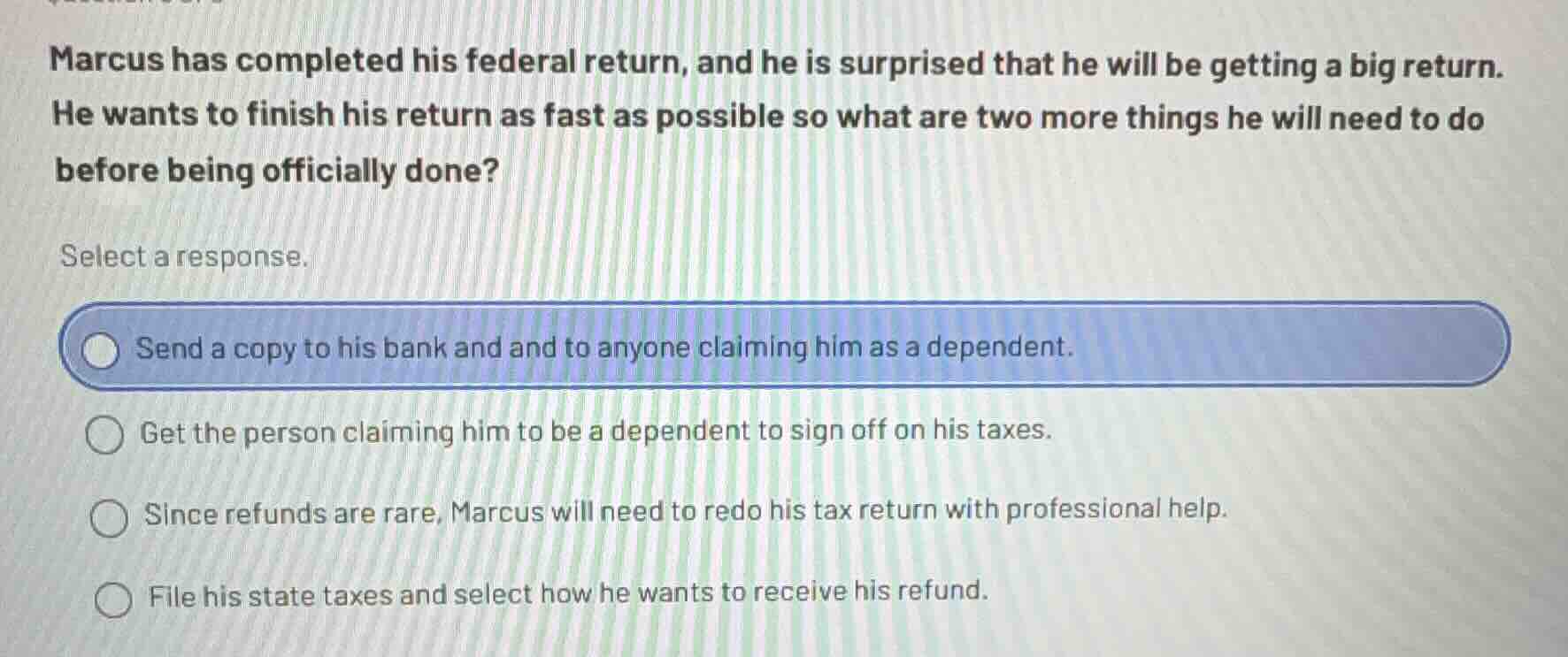 marcus has completed his federal return, and he is surprised that he wi…