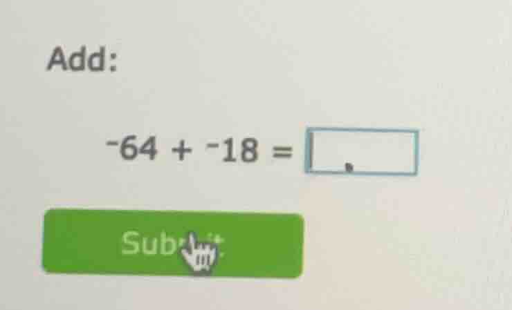 add: -64 + -18 = sub