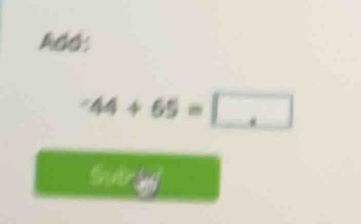 add: -44 + 65 =