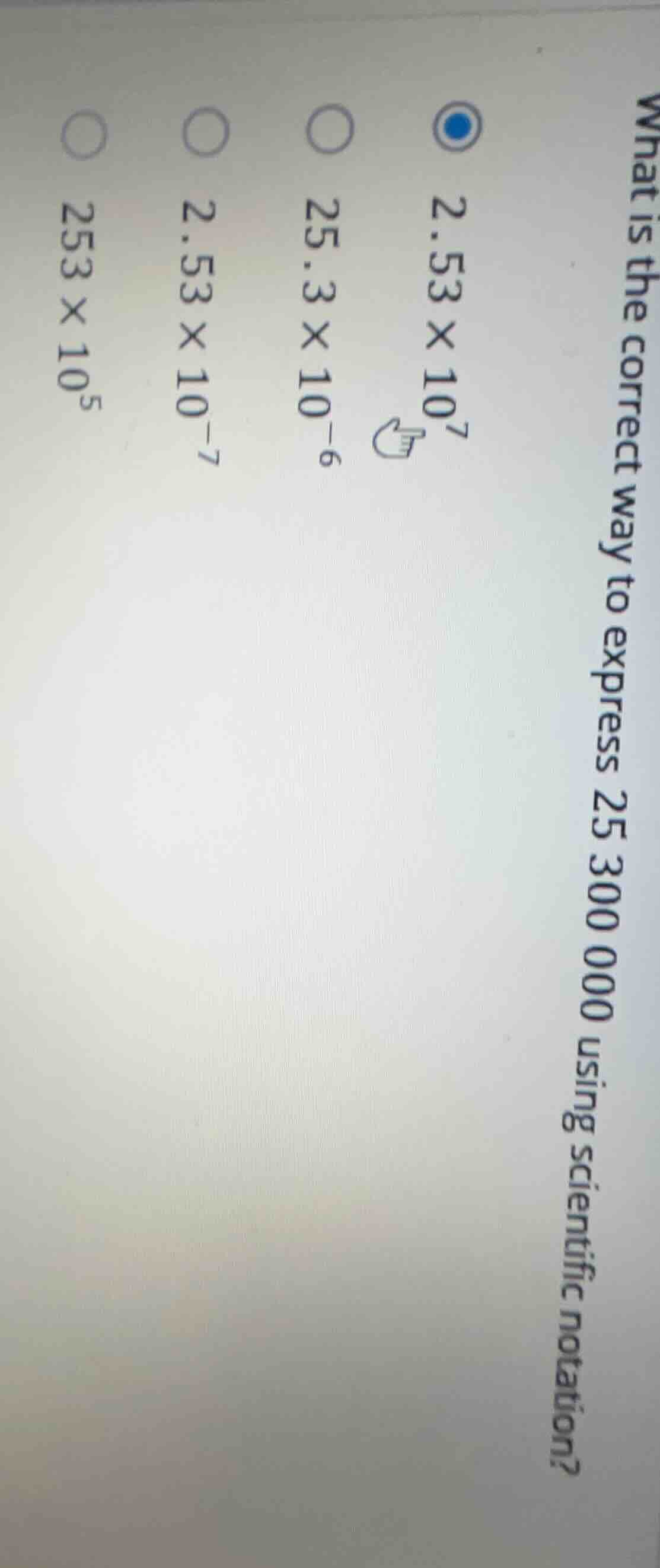 what is the correct way to express 25 300 000 using scientific notation…