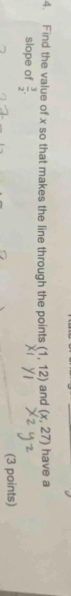 4. find the value of x so that the line through the points (1, 12) and …