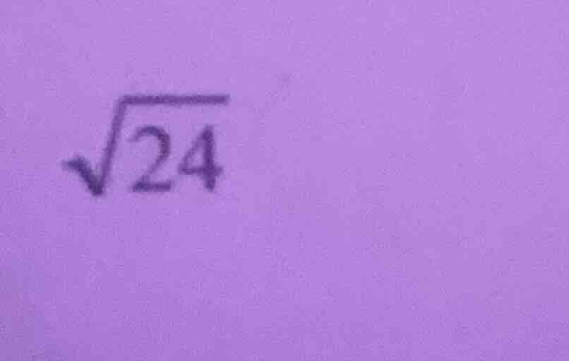 $\\sqrt{24}$