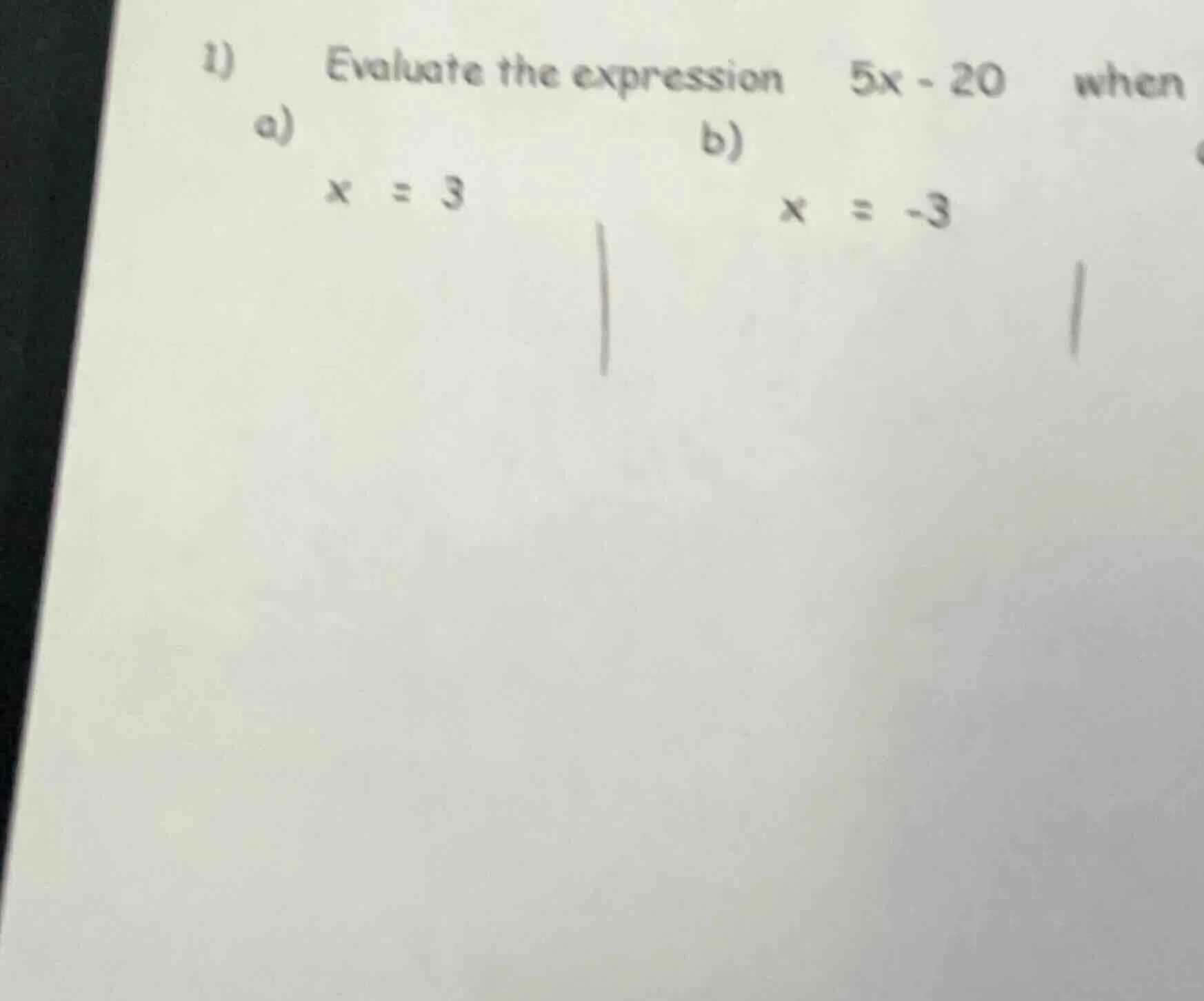 1) evaluate the expression $5x - 20$ when a) $x = 3$ b) $x = -3$