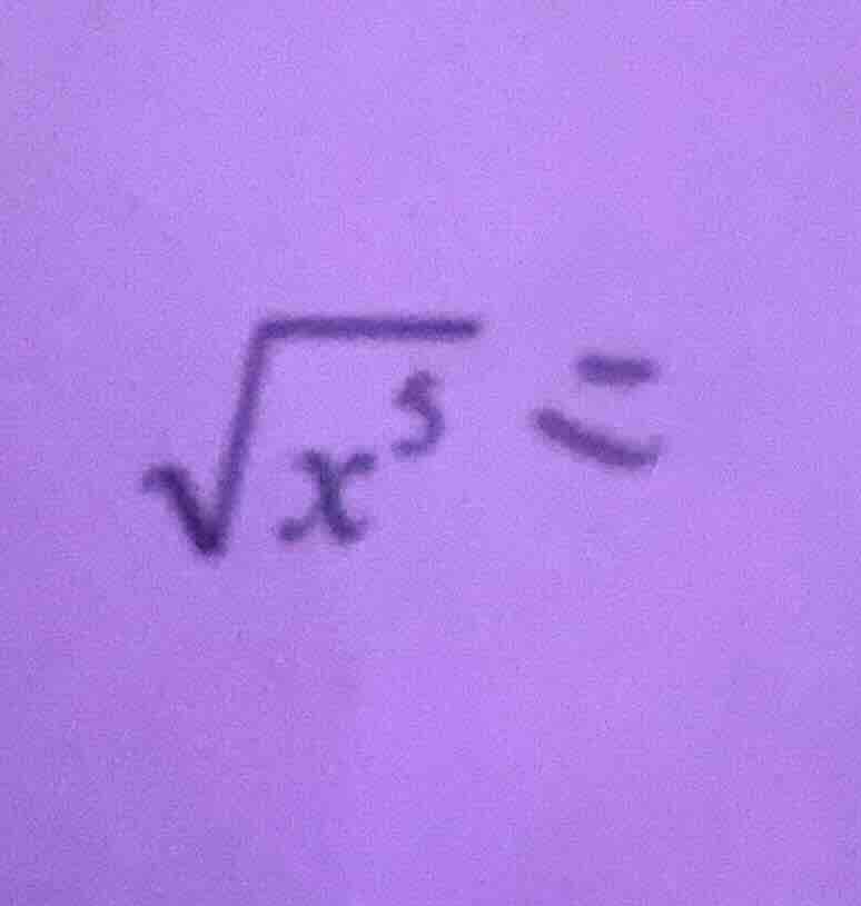 $\\sqrt{x^5} =$