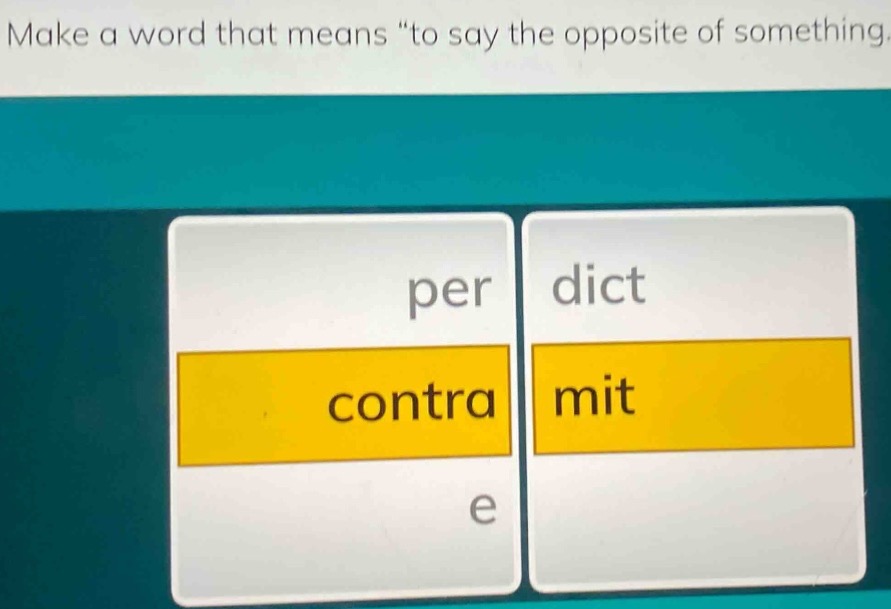 make a word that means \to say the opposite of something.\ the options …