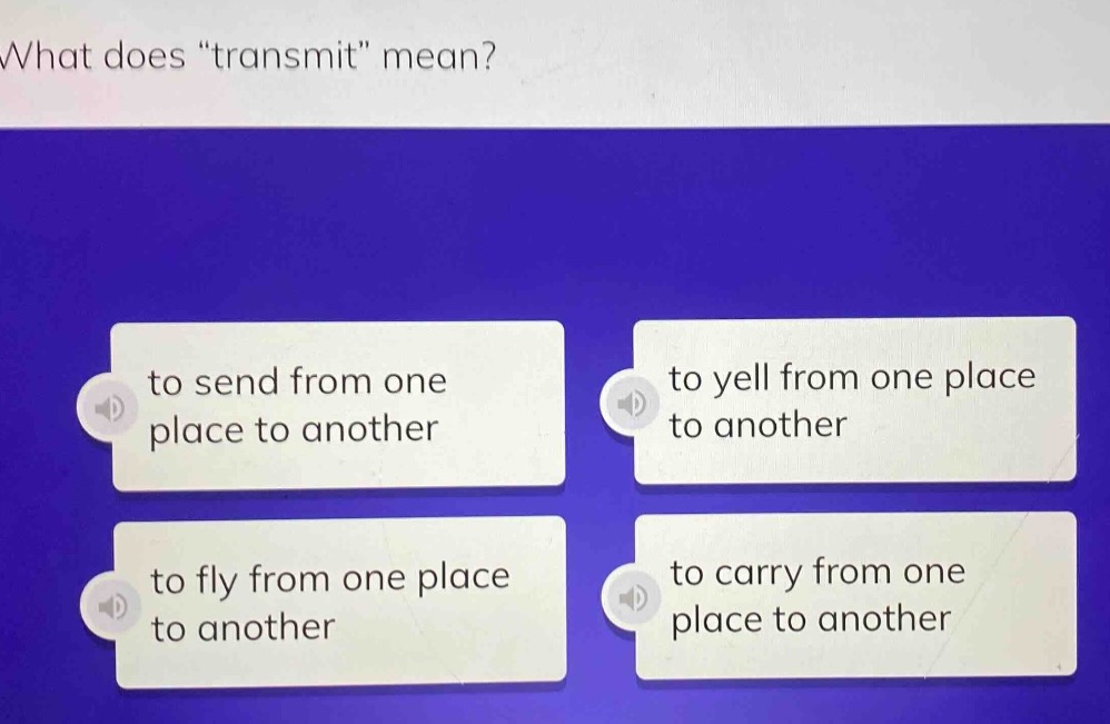 what does \transmit\ mean? to send from one place to another to yell fr…