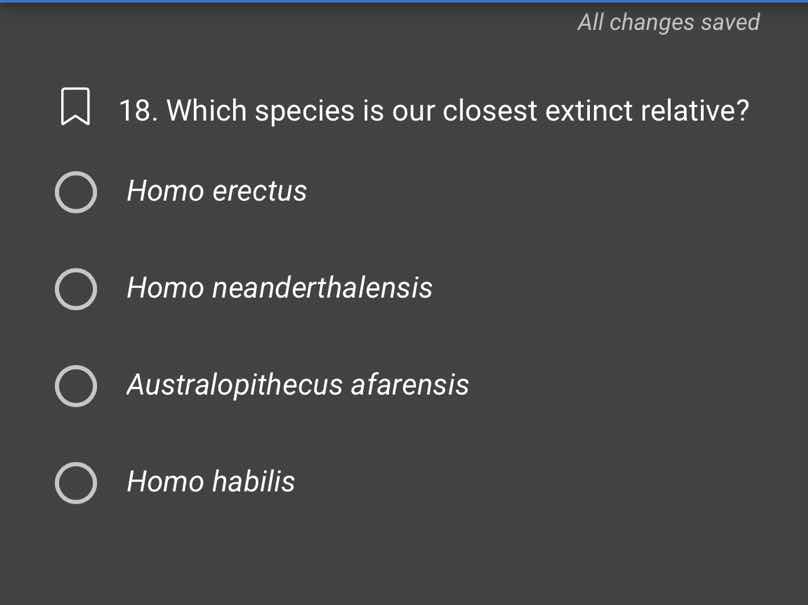18. which species is our closest extinct relative? homo erectus homo ne…