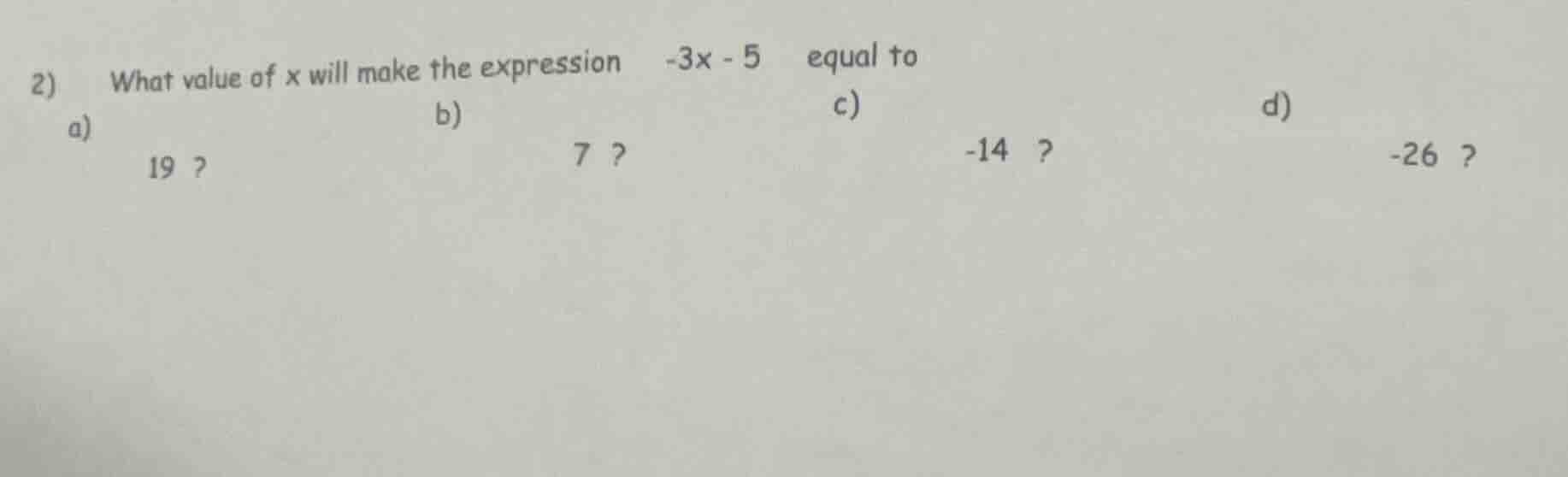 2) what value of x will make the expression -3x - 5 equal to a) 19 ? b)…