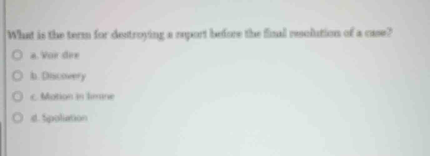 what is the term for destroying a report before the final resolution of…