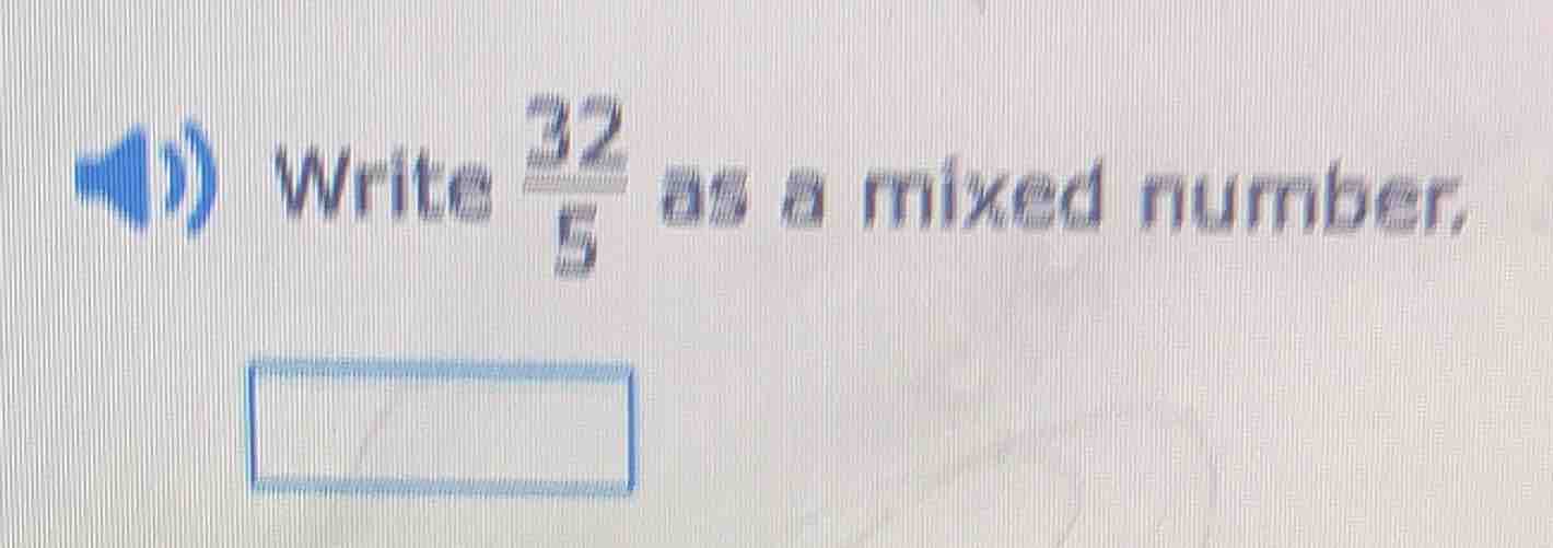 write $\frac{32}{5}$ as a mixed number.