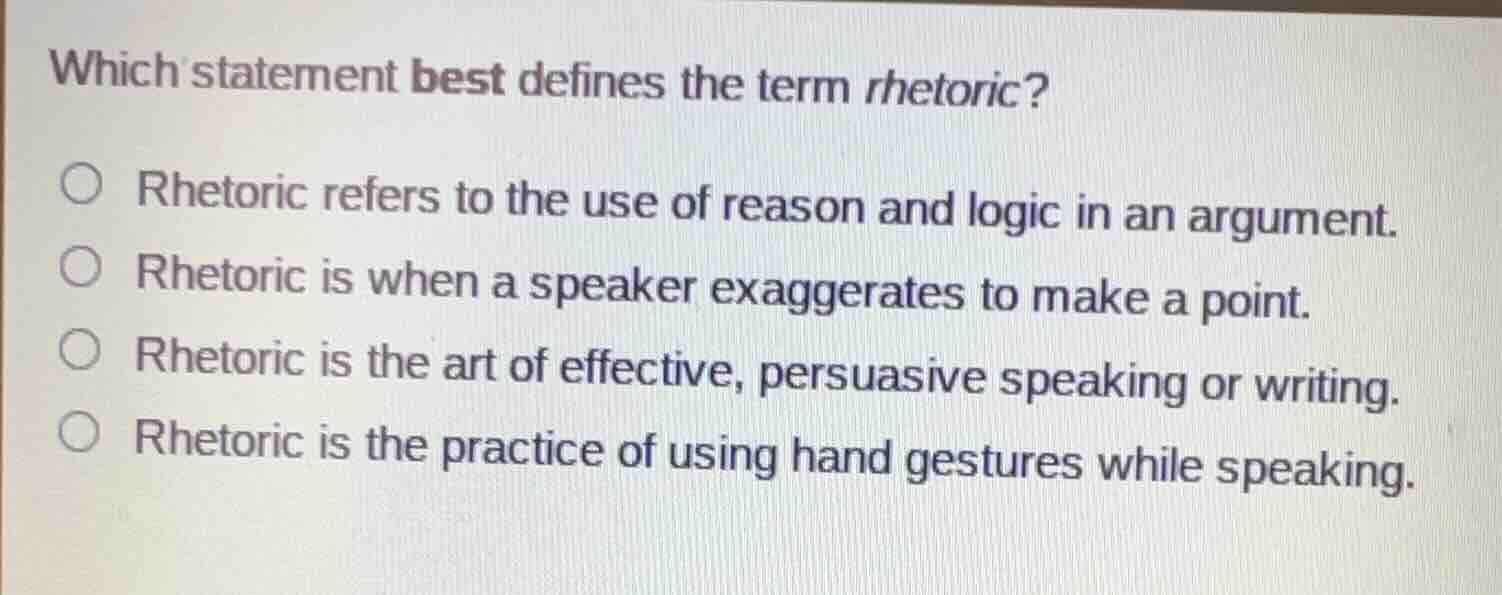 which statement best defines the term rhetoric? - rhetoric refers to th…