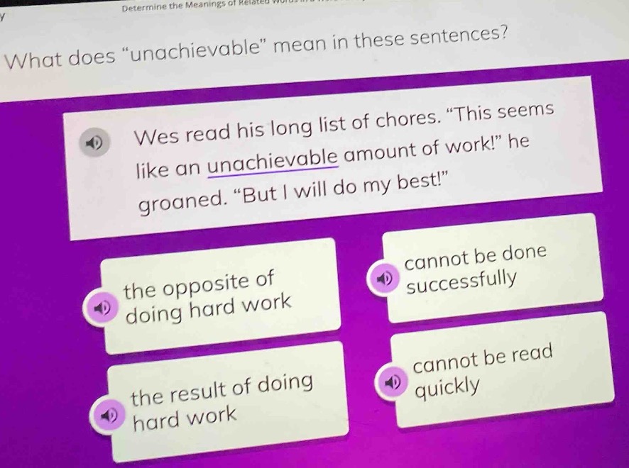 determine the meanings of related words what does \unachievable\ mean i…