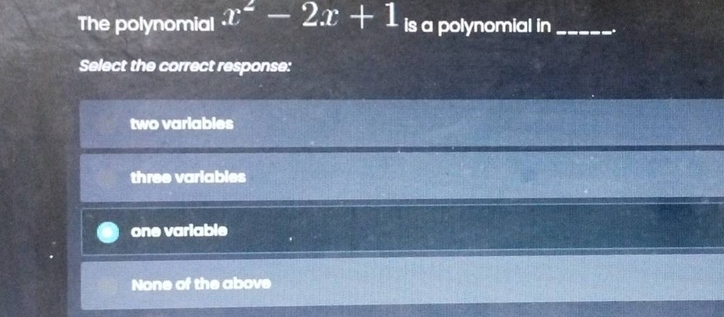 the polynomial $x^2 - 2x + 1$ is a polynomial in ______. select the cor…