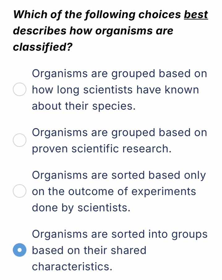 which of the following choices best describes how organisms are classif…