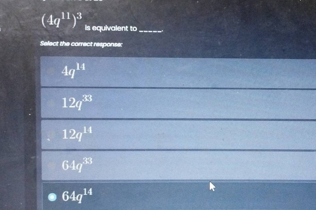 $(4q^{11})^{3}$ is equivalent to _____. select the correct response: $4…
