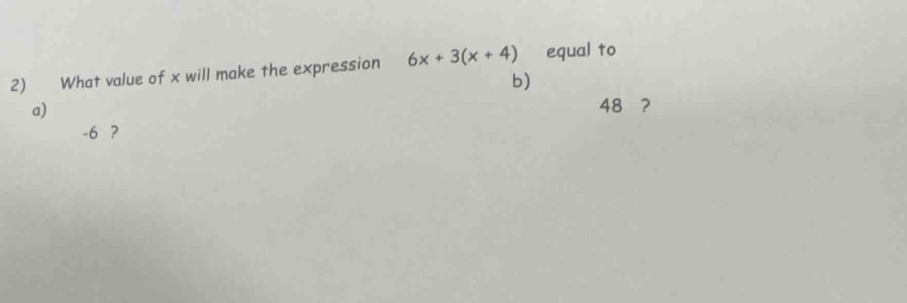 2) a) what value of x will make the expression $6x + 3(x + 4)$ equal to…