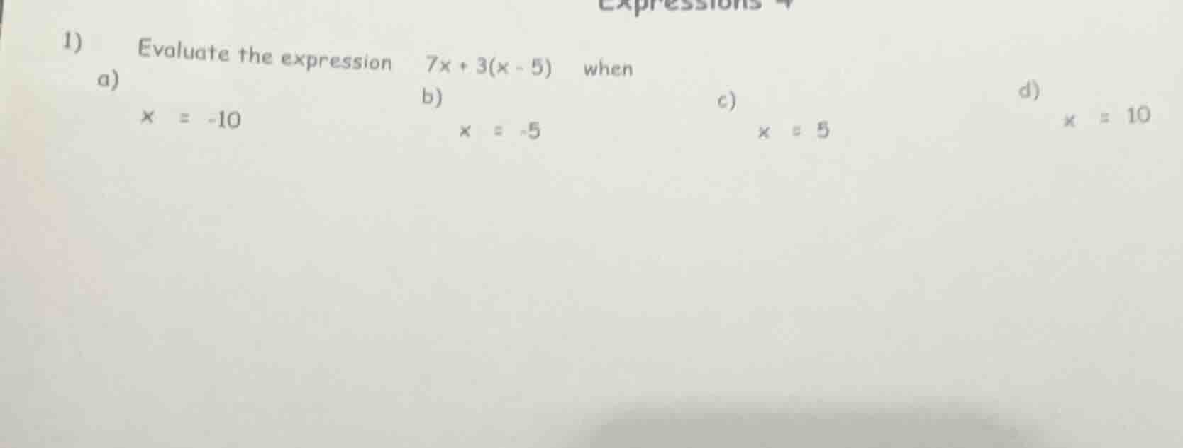 1) evaluate the expression $7x + 3(x - 5)$ when a) $x = -10$ b) $x = -5…