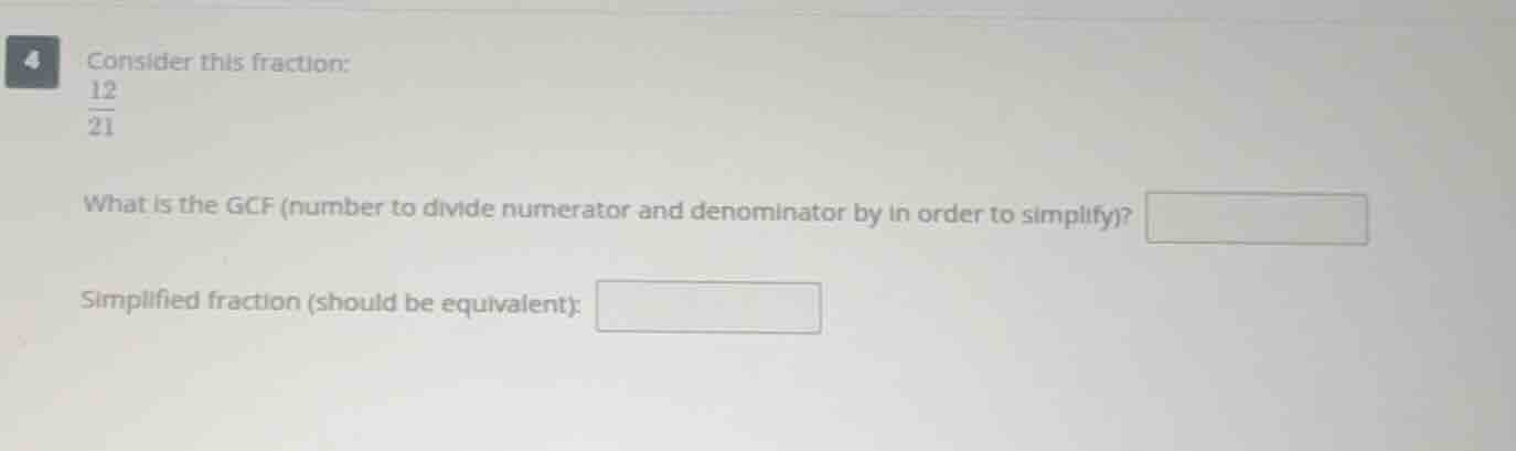 4 consider this fraction: \\(\\frac{12}{21}\\) what is the gcf (number …