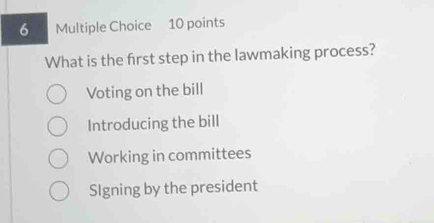 6 multiple choice 10 points what is the first step in the lawmaking pro…