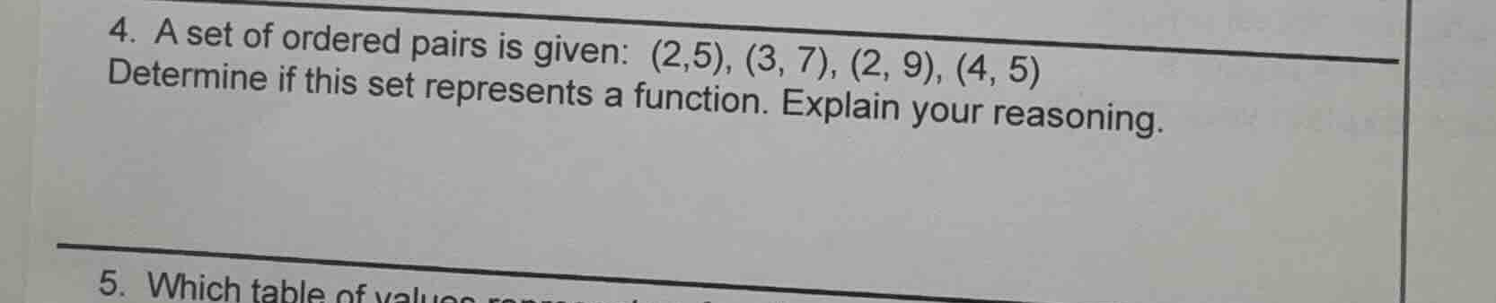 4. a set of ordered pairs is given: (2,5), (3, 7), (2, 9), (4, 5) deter…