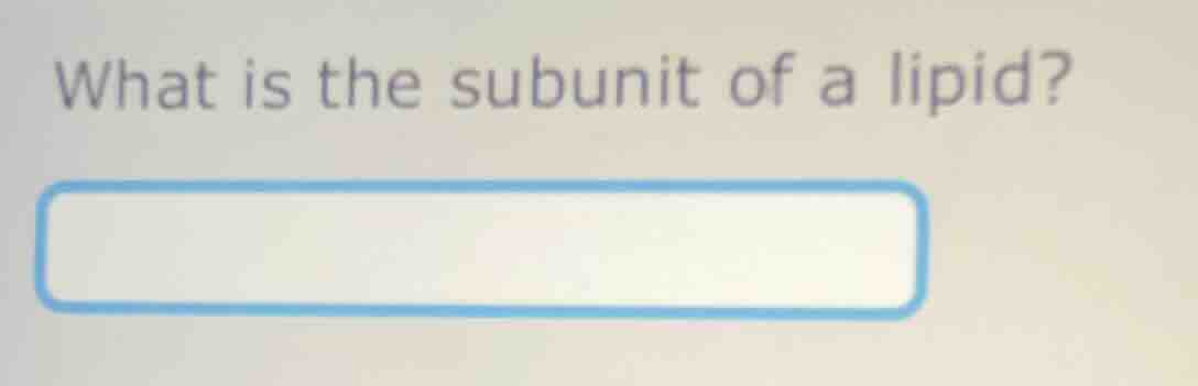 what is the subunit of a lipid?