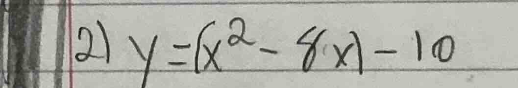 2) $y=(x^2 - 8x) - 10$