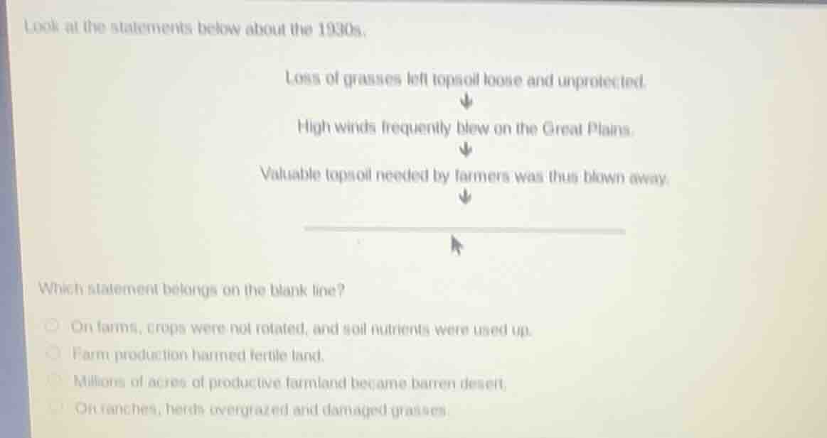 look at the statements below about the 1930s. loss of grasses left tops…