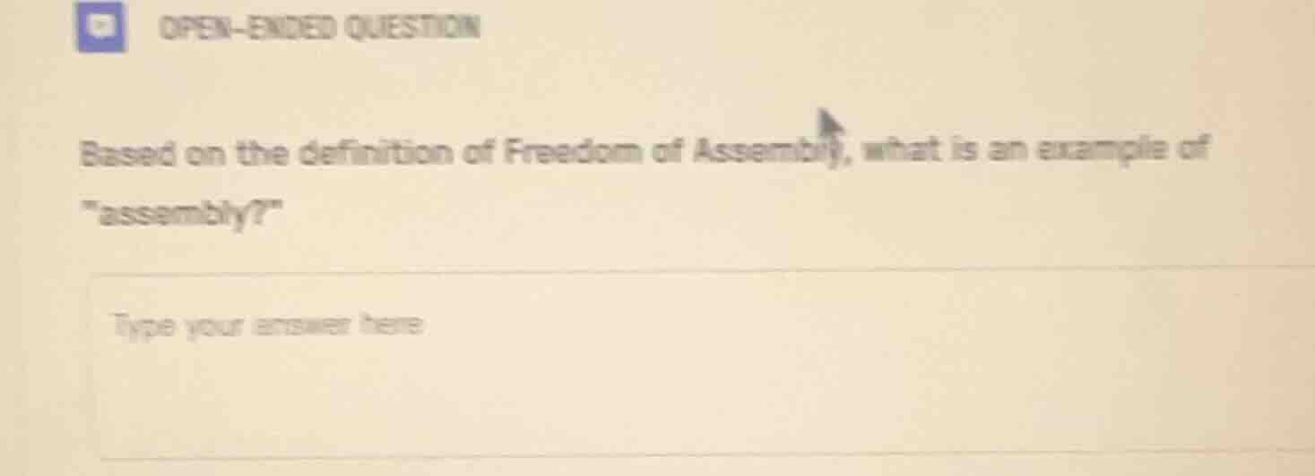 open-ended question based on the definition of freedom of assembly, wha…