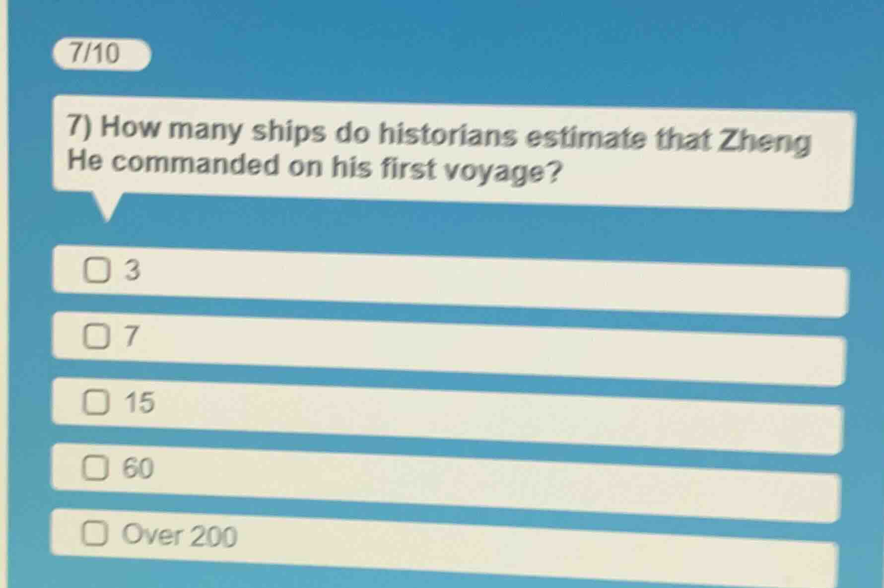 7/10 7) how many ships do historians estimate that zheng he commanded o…