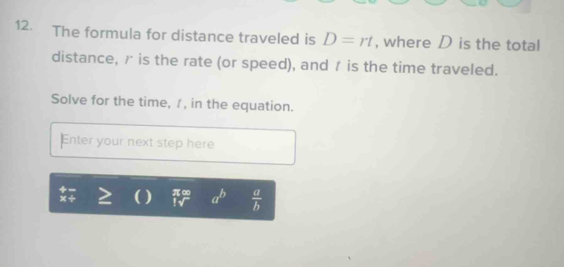 12. the formula for distance traveled is $d = rt$, where $d$ is the tot…