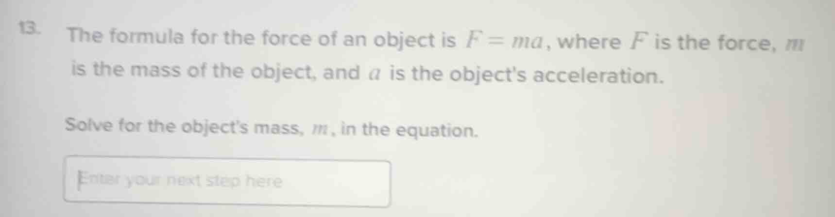 13. the formula for the force of an object is $f = ma$, where $f$ is th…