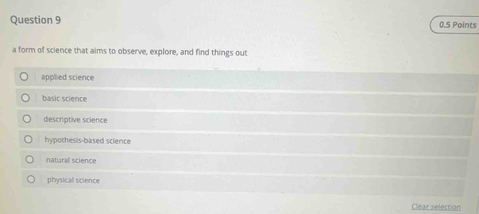 question 9 0.5 points a form of science that aims to observe, explore, …