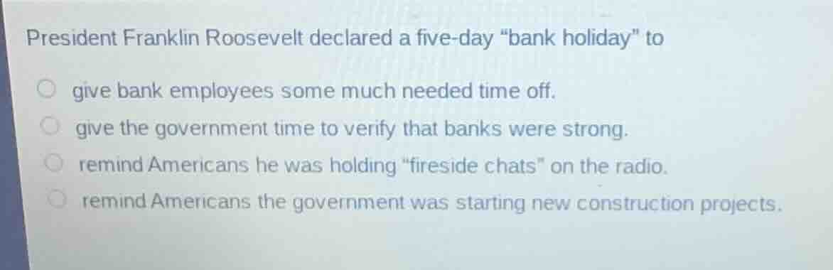 president franklin roosevelt declared a five-day \bank holiday\ to give…