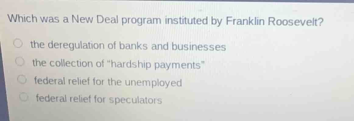 which was a new deal program instituted by franklin roosevelt? the dere…