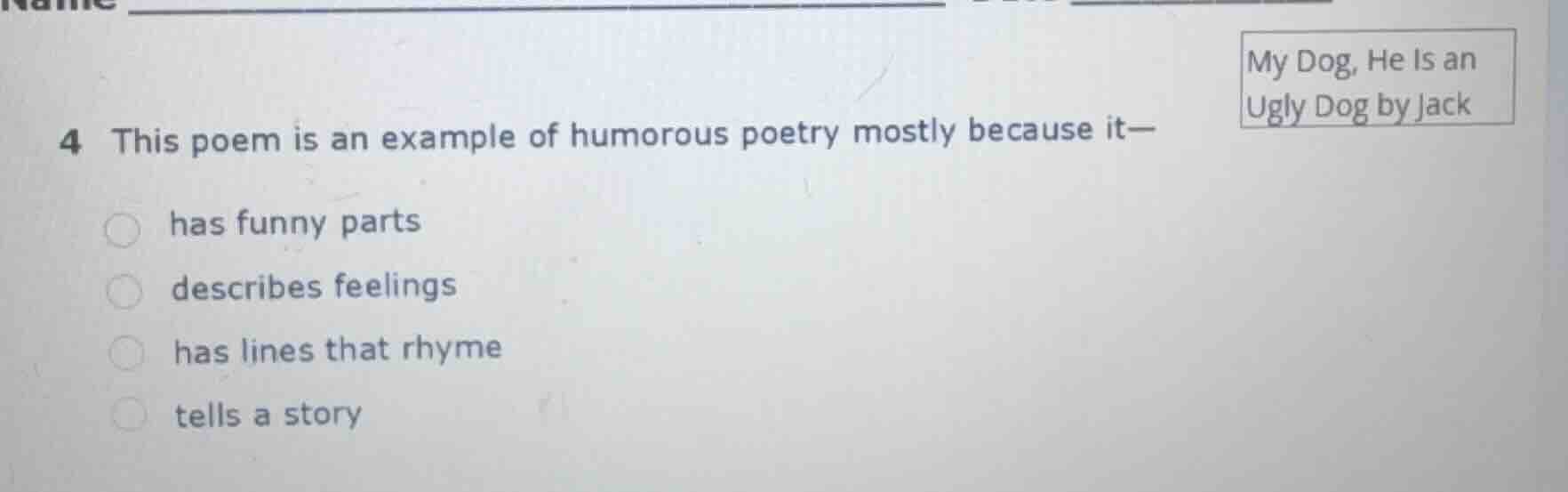 4 this poem is an example of humorous poetry mostly because it— has fun…