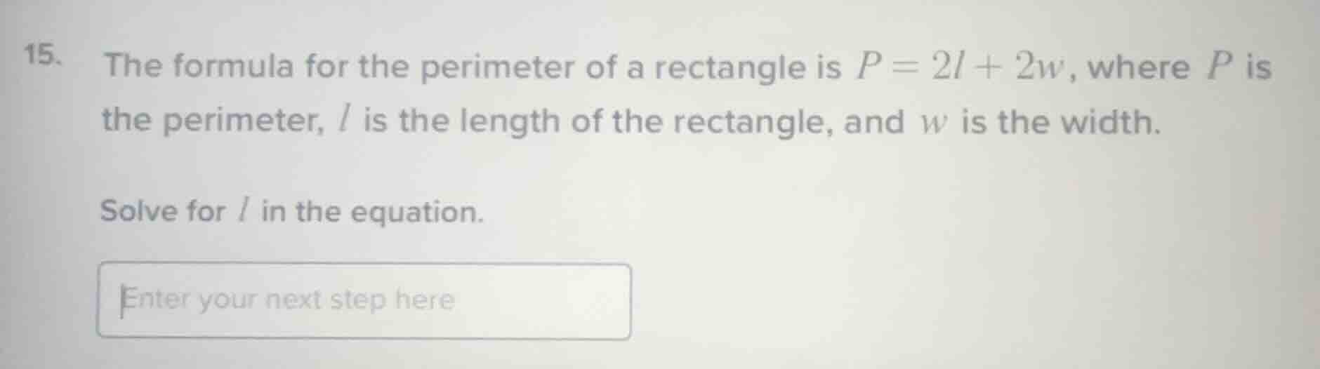 15. the formula for the perimeter of a rectangle is $p = 2l + 2w$, wher…