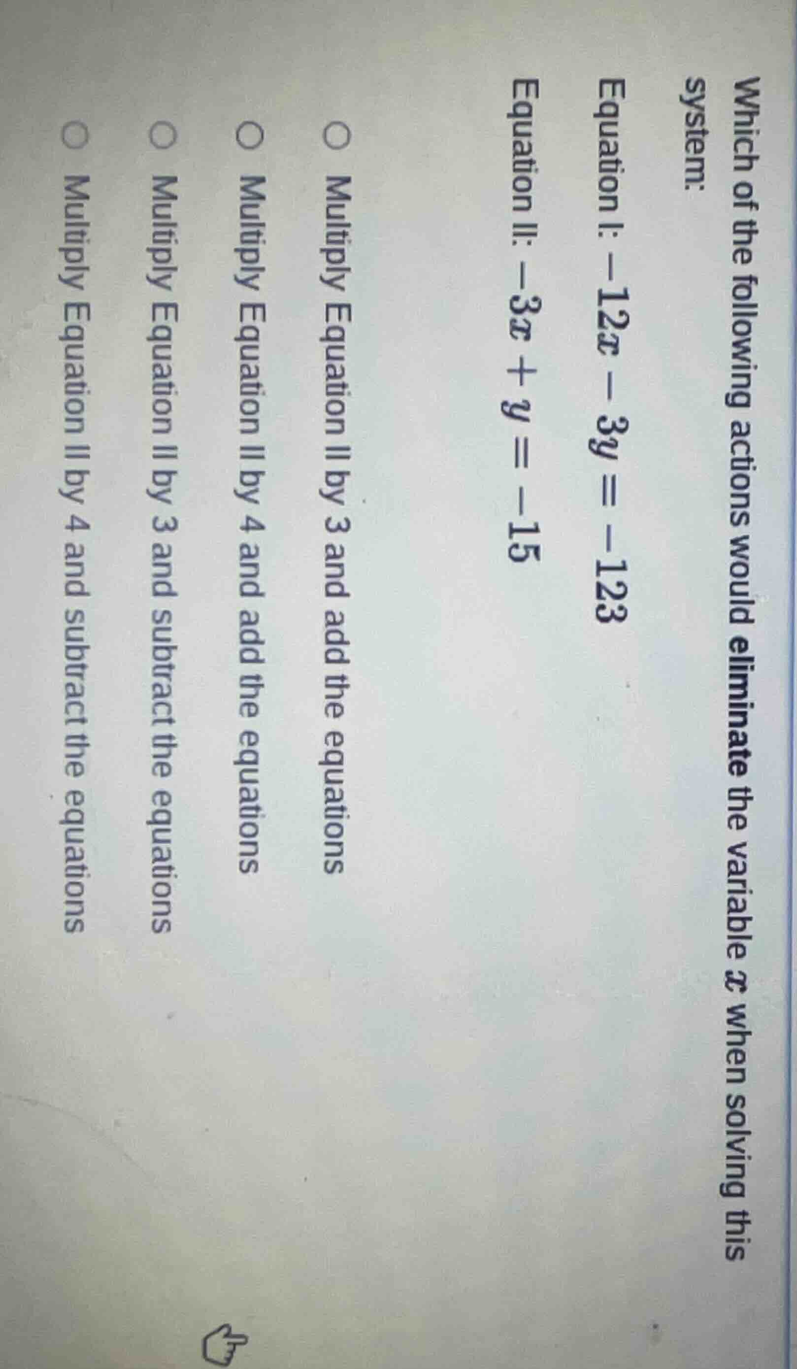 which of the following actions would eliminate the variable x when solv…