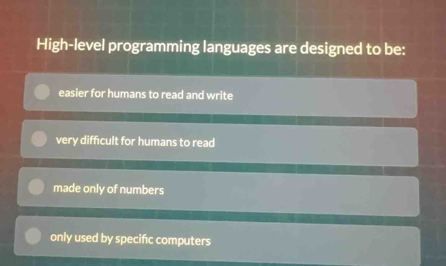high-level programming languages are designed to be: easier for humans …