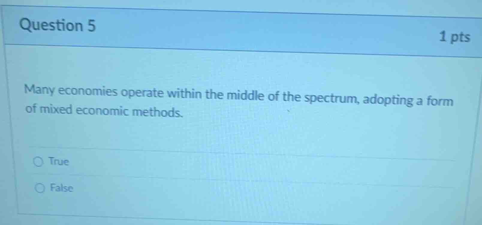 question 5 1 pts many economies operate within the middle of the spectr…