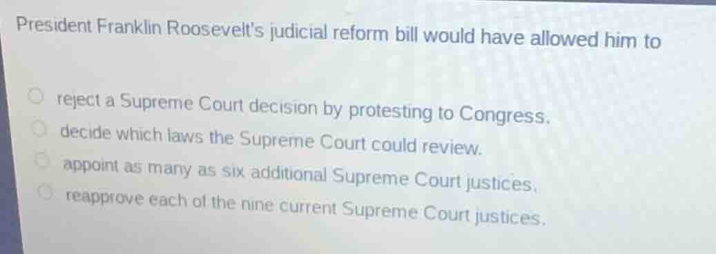 president franklin roosevelts judicial reform bill would have allowed h…