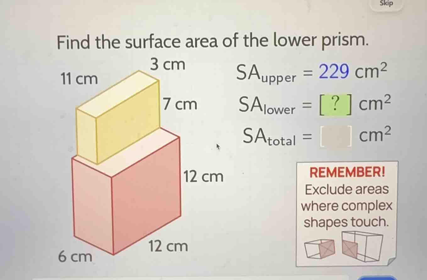 find the surface area of the lower prism. 11 cm 3 cm 7 cm 6 cm 12 cm 12…